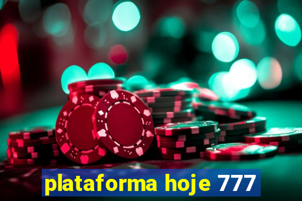 plataforma hoje 777